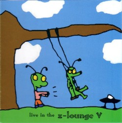 Live in the X Lounge V