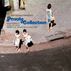 Kev Beadle Presents Private Collection: Independent Jazz Sounds from the Seventies & Eighties