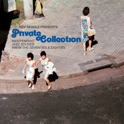 Kev Beadle Presents Private Collection: Independent Jazz Sounds from the Seventies & Eighties