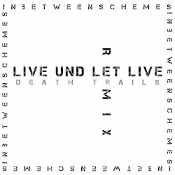Live Und Let Live remix (InBetweenSchemes remix)