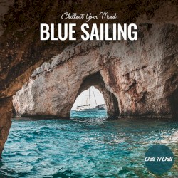 Blue Sailing: Chillout Your Mind
