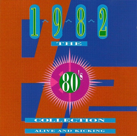 The 80's Collection: 1982: Alive and Kicking