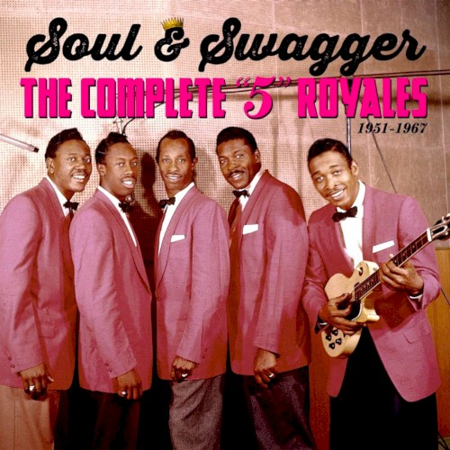 Soul & Swagger: The Complete “5” Royales 1951–1967