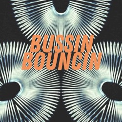 BUSSIN BOUNCIN