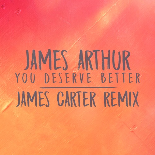 You Deserve Better (James Carter remix)
