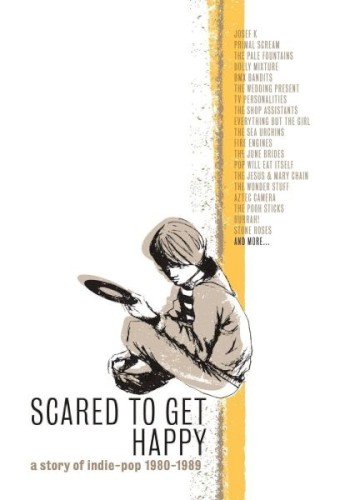 Scared to Get Happy: A Story of Indie-Pop 1980–1989