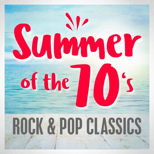 Summer of the 70s: Rock & Pop Classics