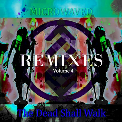 The Dead Shall Walk Remixes: Volume 4