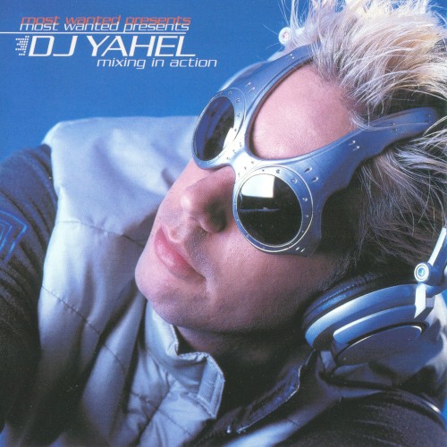 Most Wanted Presents DJ Yahel - Mixing In Action