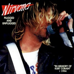Plugged and Unplugged ("In Memory of Kurt Cobain" ✝ 1994)
