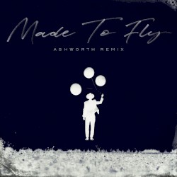 Made to Fly (Ashworth remix)
