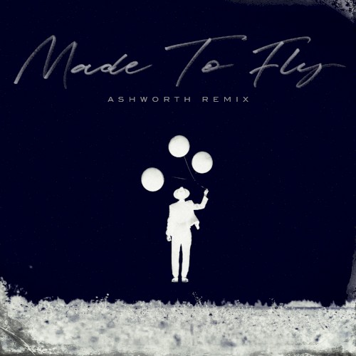 Made to Fly (Ashworth remix)