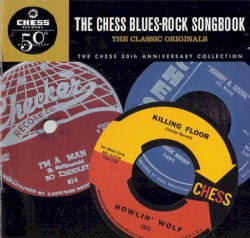 The Chess Blues-Rock Songbook: The Classic Originals