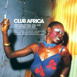 Club Africa: Hard African Funk, Afro-Jazz and Original Afro-Beat