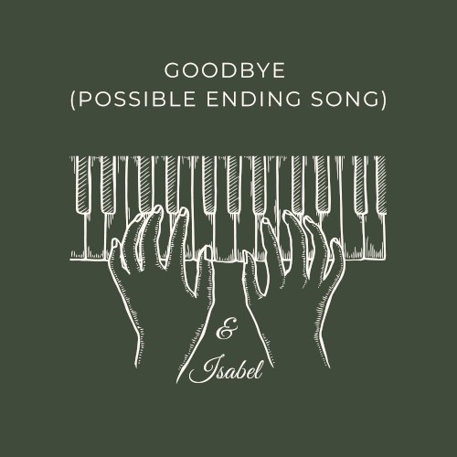 Goodbye (Possible Ending Song)