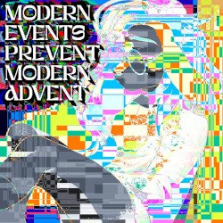 MODERN EVENTS PREVENT MODERN ADVENT