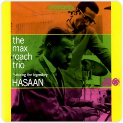 The Max Roach Trio Featuring The Legendary Hasaan