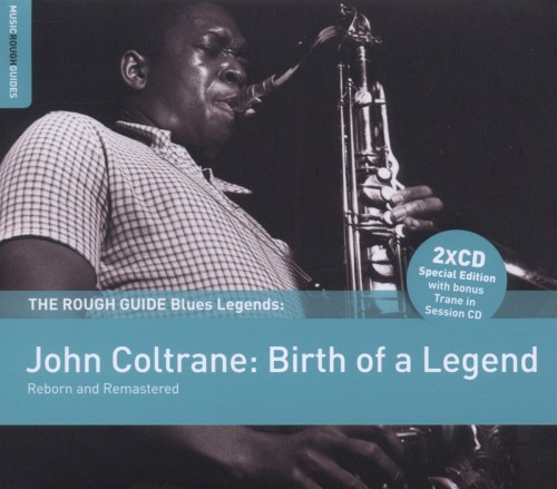 The Rough Guide to Jazz Legends: John Coltrane: Birth of a Legend