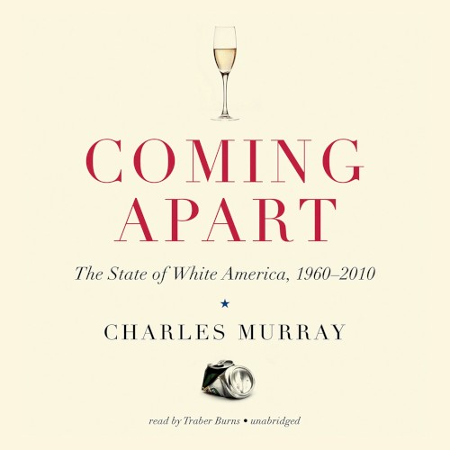 Coming Apart: The State of White America, 1960–2010