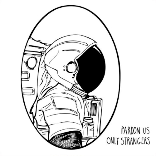 Pardon Us // Only Strangers Split