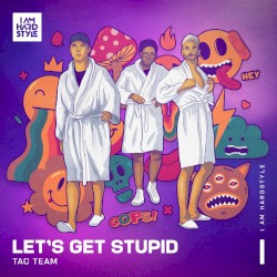 Let's Get Stupid