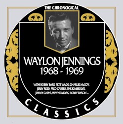 The Chronogical Classics: Waylon Jennings 1968-1969