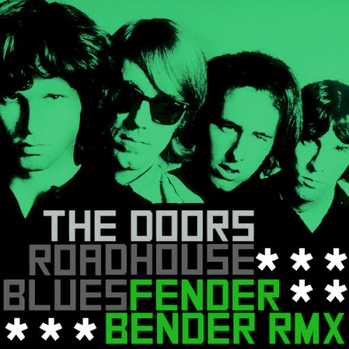 The Doors – Roadhouse Blues (Fender Bender remix)