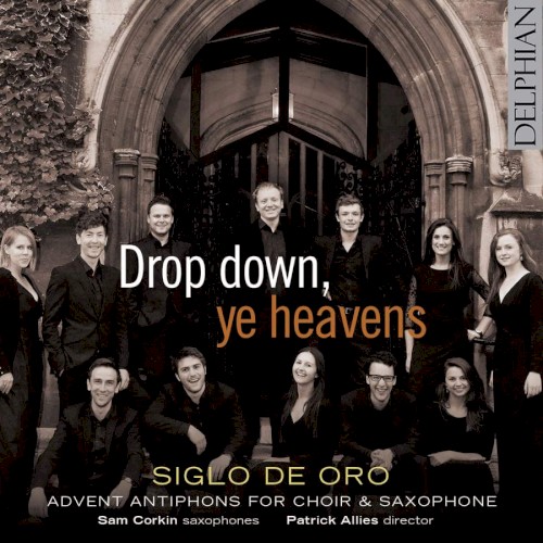 Drop down, ye heavens: Advent Antiphons for Choir & Saxophone