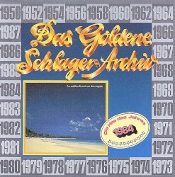 Das goldene Schlager-Archiv: Die Hits des Jahres 1984