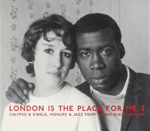 London Is the Place for Me, Volume 2: Calypso Kwela Highlife and Jazz From Young Black London