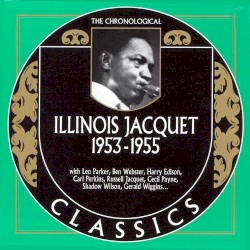 The Chronological Classics: Illinois Jacquet 1953-1955