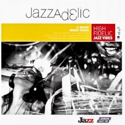 Jazzadelic 08.4: High-Fidelic Jazz Vibes