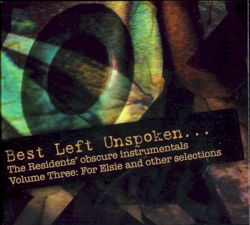 Best Left Unspoken… Volume Three: For Elsie and Other Selections