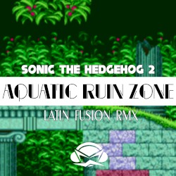 Sonic the Hedgehog 2: Aquatic Ruin Zone [Latin Fusion RMX]