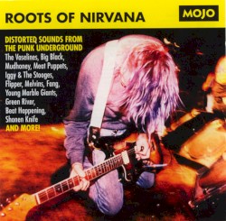 Mojo Presents: Roots of Nirvana