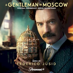 A Gentleman in Moscow (Original Paramount+ Series Soundtrack)