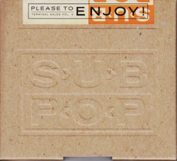 Sub Pop Terminal Sales, Volume 4: Please to Enjoy