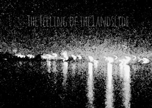 The Feeling of the Landslide