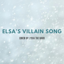 Elsa’s Villain Song (Into the Unknown)