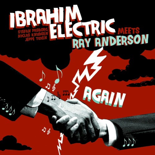 Ibrahim Electric Meets Ray Anderson Again