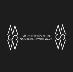 VOD-Records Presents: 80s Minimal.Synth.Wave