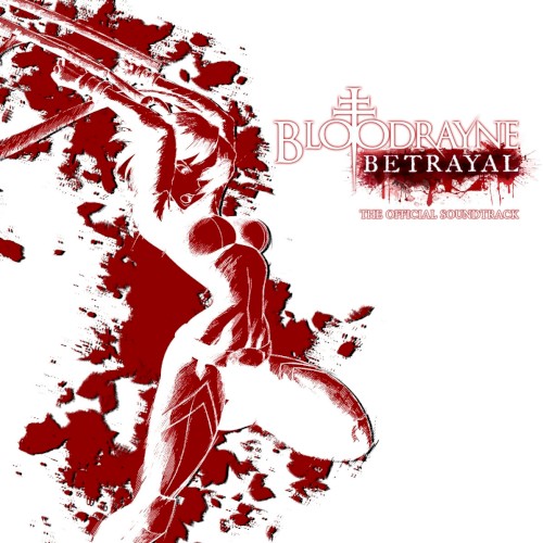 BloodRayne: Betrayal: The Official Soundtrack
