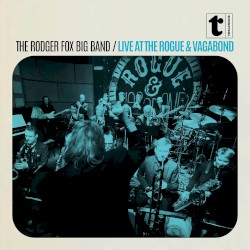 The Rodger Fox Big Band Live at the Rogue & Vagabond