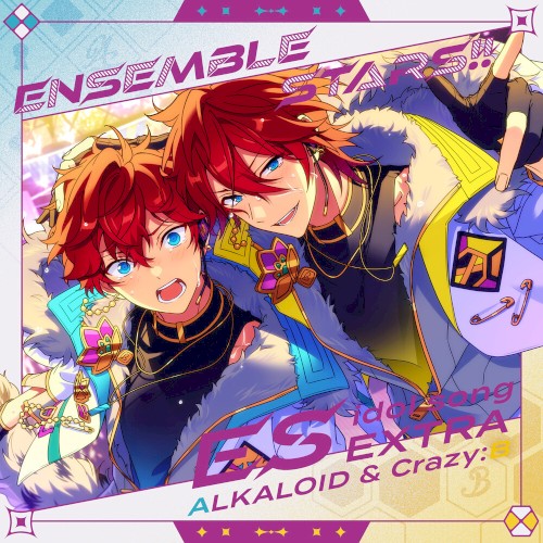あんさんぶるスターズ！！ ESアイドルソング Extra ALKALOID & Crazy:B