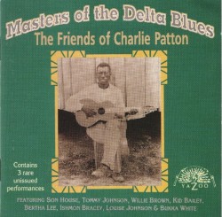 Masters of the Delta Blues: The Friends of Charlie Patton