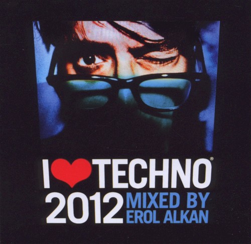 I ♥ Techno 2012: Mixed by Erol Alkan