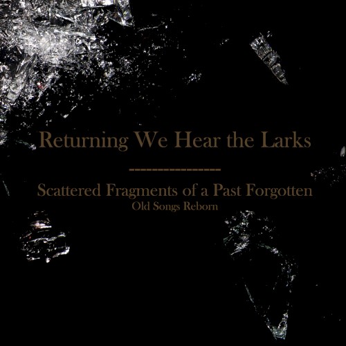 Scattered Fragments of a Past Forgotten: Old Songs Reborn