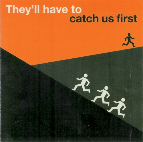 They’ll Have to Catch Us First