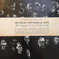 Of Great and Mortal Men: 43 Songs for 43 U.S. Presidencies