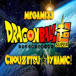 Chouzetsu Dynamic! (DBS OP 1)